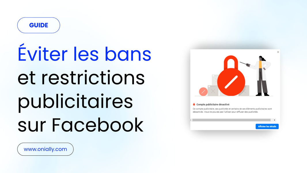 Eviter les restrictions Facebook et les bans