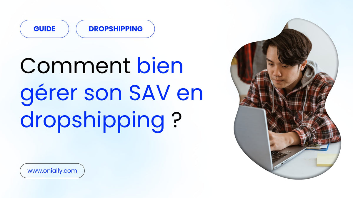 Comment bien gérer son service client (SAV) en dropshipping ? – Onially