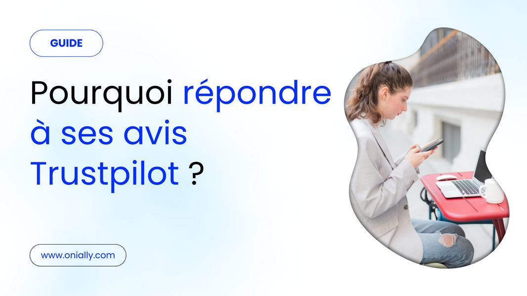 Pourquoi répondre à ses avis sur Trustpilot ?