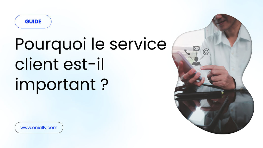 Pourquoi le service client est-il important ?